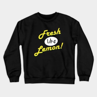 Fresh like lemon! Crewneck Sweatshirt